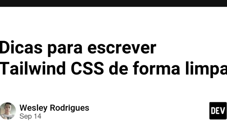 نکاتی برای نوشتن Tailwind CSS تمیز