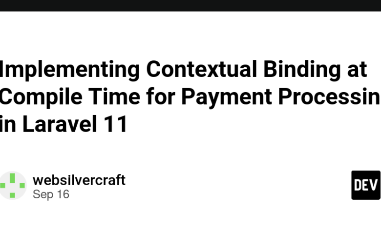 پیاده سازی Contextual Binding در زمان کامپایل برای پردازش پرداخت در لاراول 11 پیاده سازی Contextual Binding در زمان کامپایل برای پردازش پرداخت در لاراول 11
