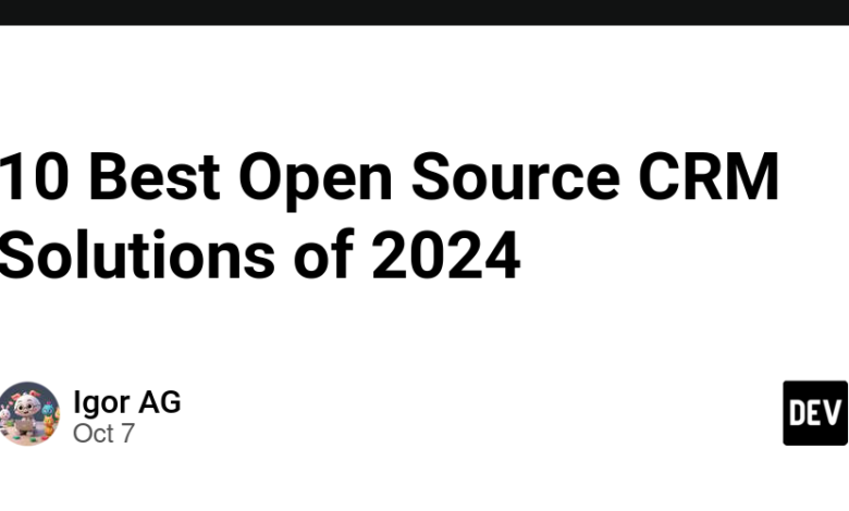10 بهترین راه حل CRM منبع باز سال 2024 10 بهترین راه حل CRM منبع باز سال 2024