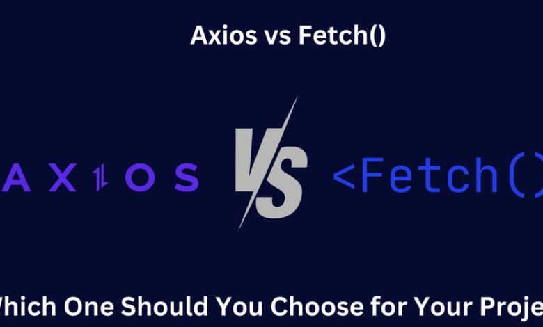 Axios در مقابل Fetch: کدام یک را باید برای پروژه خود انتخاب کنید Axios در مقابل Fetch: کدام یک را باید برای پروژه خود انتخاب کنید