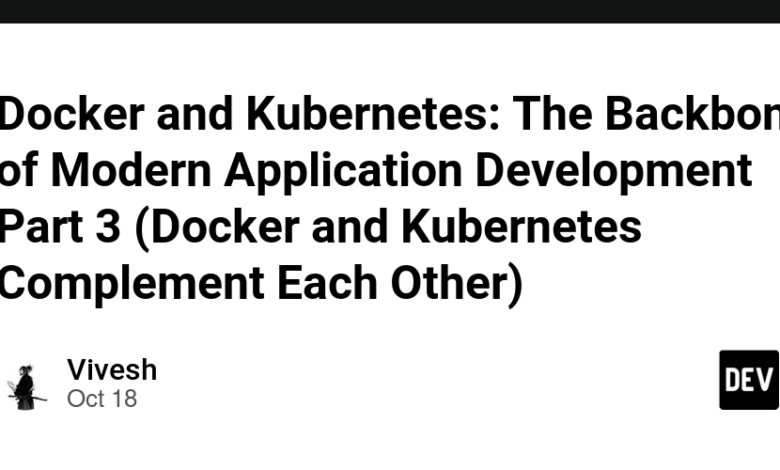 Docker و Kubernetes: The Backbone of Modern Application Development Part 3 (Docker و Kubernetes مکمل یکدیگرند) Docker و Kubernetes: The Backbone of Modern Application Development Part 3 (Docker و Kubernetes مکمل یکدیگرند)