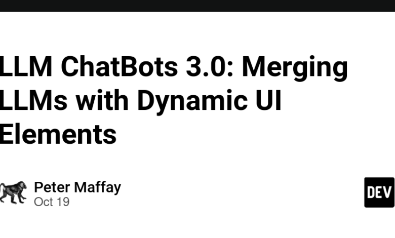 LLM ChatBots 3.0: ادغام LLM ها با عناصر رابط کاربری پویا LLM ChatBots 3.0: ادغام LLM ها با عناصر رابط کاربری پویا