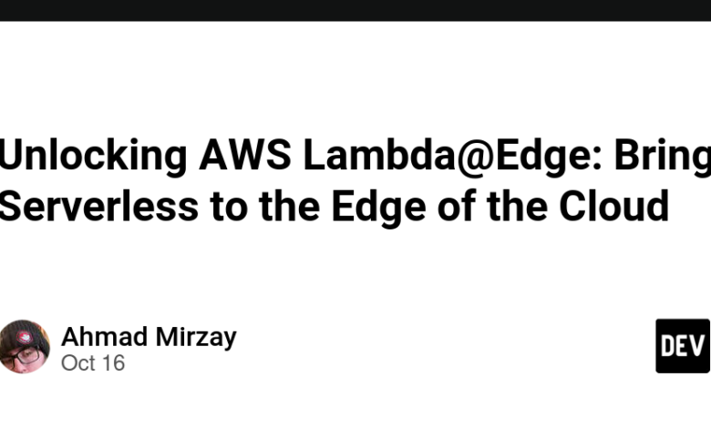 باز کردن قفل AWS Lambda@Edge: آوردن سرور بدون سرور به لبه ابر باز کردن قفل AWS Lambda@Edge: آوردن سرور بدون سرور به لبه ابر