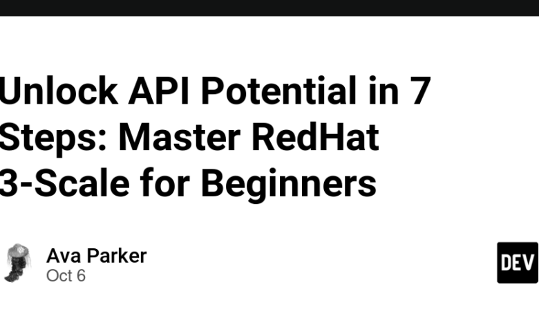 باز کردن پتانسیل API در 7 مرحله: Master RedHat 3-Scale برای مبتدیان باز کردن پتانسیل API در 7 مرحله: Master RedHat 3-Scale برای مبتدیان
