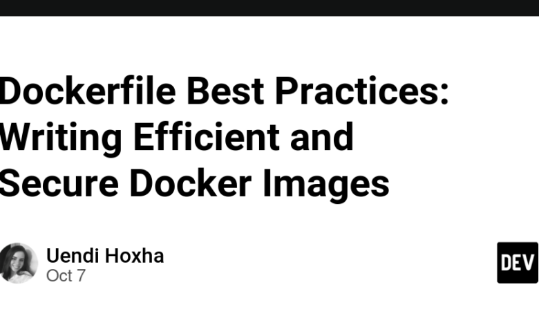 بهترین روش های Dockerfile: نوشتن تصاویر Docker کارآمد و ایمن بهترین روش های Dockerfile: نوشتن تصاویر Docker کارآمد و ایمن