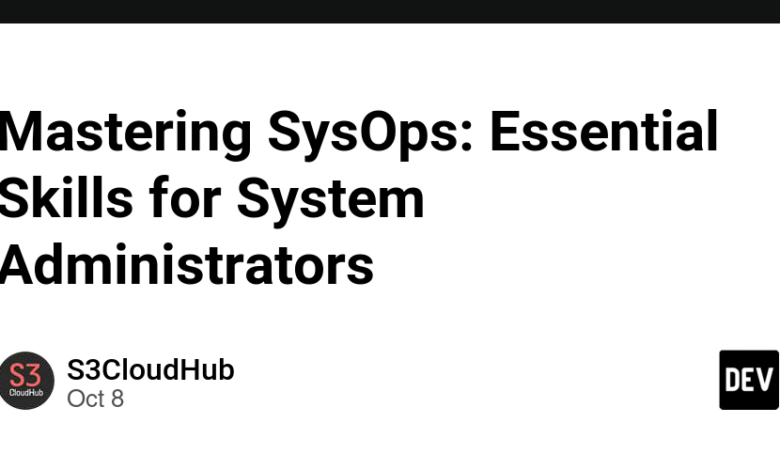 تسلط بر SysOps: مهارت های ضروری برای مدیران سیستم تسلط بر SysOps: مهارت های ضروری برای مدیران سیستم