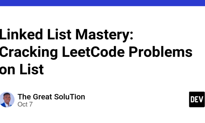 تسلط بر لیست پیوندی: شکستن مشکلات LeetCode در لیست تسلط بر لیست پیوندی: شکستن مشکلات LeetCode در لیست