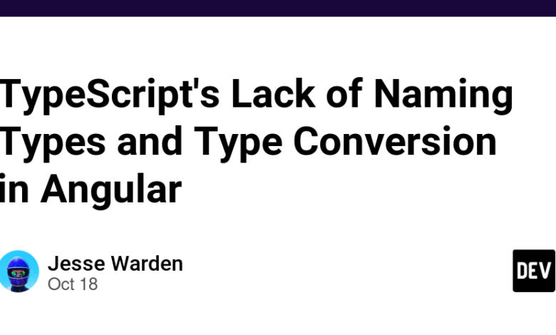 عدم نامگذاری انواع و تبدیل نوع در انگولار توسط TypeScript