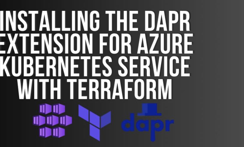 نصب افزونه Dapr برای سرویس Azure Kubernetes با Terraform نصب افزونه Dapr برای سرویس Azure Kubernetes با Terraform