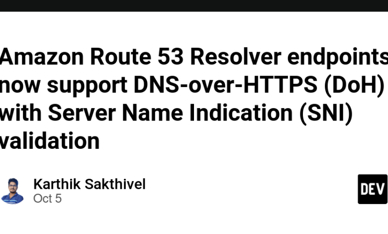 نقاط پایانی Amazon Route 53 Resolver اکنون از DNS-over-HTTPS (DoH) با تأیید نام سرور (SNI) پشتیبانی می کند – انجمن DEV نقاط پایانی Amazon Route 53 Resolver اکنون از DNS-over-HTTPS (DoH) با تأیید نام سرور (SNI) پشتیبانی می کند – انجمن DEV