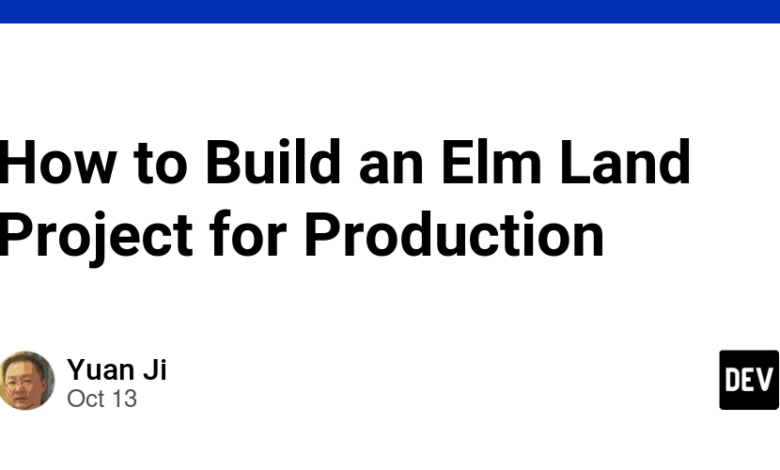 چگونه یک پروژه Elm Land برای تولید بسازیم چگونه یک پروژه Elm Land برای تولید بسازیم