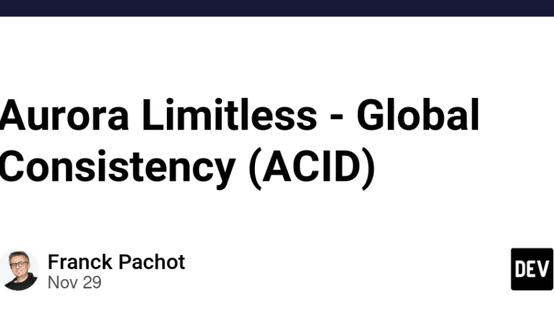 Aurora Limitless – سازگاری جهانی (ACID) Aurora Limitless – سازگاری جهانی (ACID)