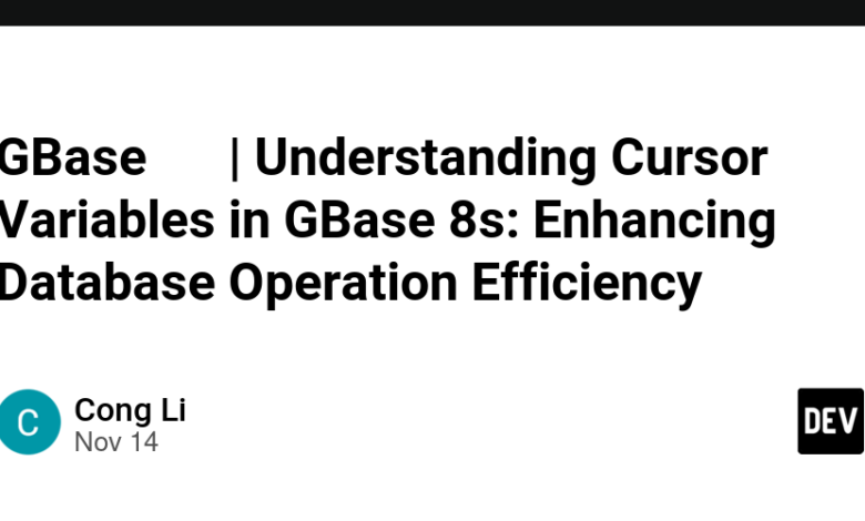 GBase数据库 | درک متغیرهای مکان نما در GBase 8s: افزایش کارایی عملیات پایگاه داده GBase数据库 | درک متغیرهای مکان نما در GBase 8s: افزایش کارایی عملیات پایگاه داده