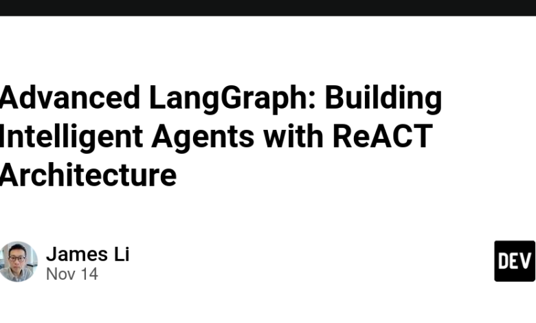 LangGraph پیشرفته: ساخت عوامل هوشمند با معماری ReACT LangGraph پیشرفته: ساخت عوامل هوشمند با معماری ReACT