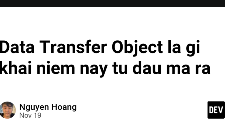 Object Transfer Data la gi khai niem nay tu dau ma ra Object Transfer Data la gi khai niem nay tu dau ma ra