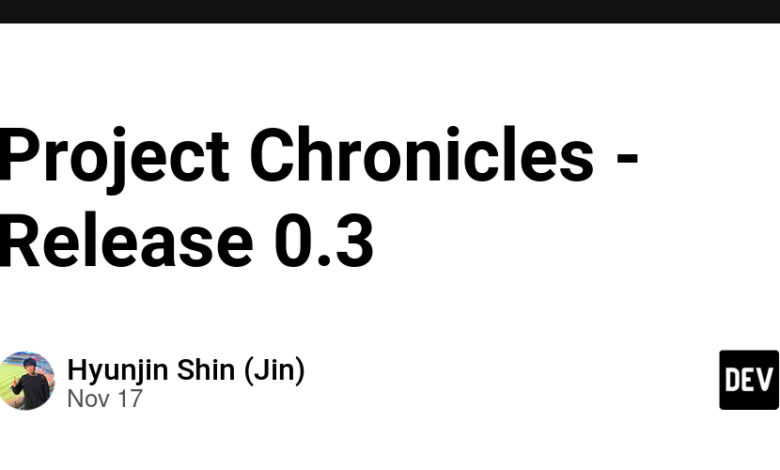 Project Chronicles – انتشار 0.3 Project Chronicles – انتشار 0.3