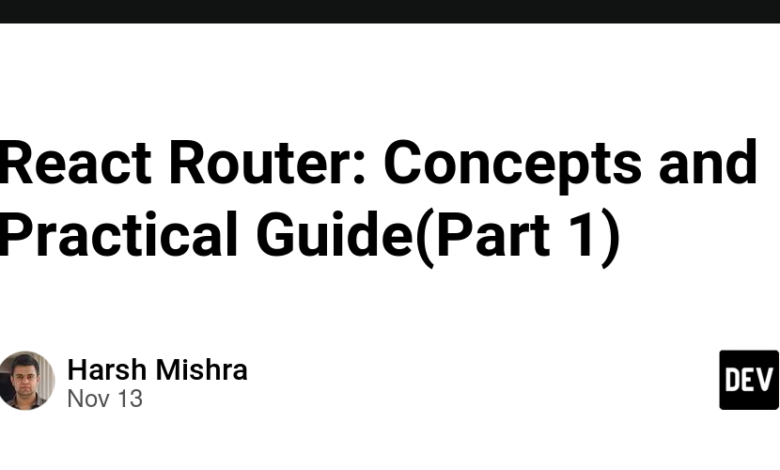 React Router: مفاهیم و راهنمای عملی (قسمت 1) React Router: مفاهیم و راهنمای عملی (قسمت 1)