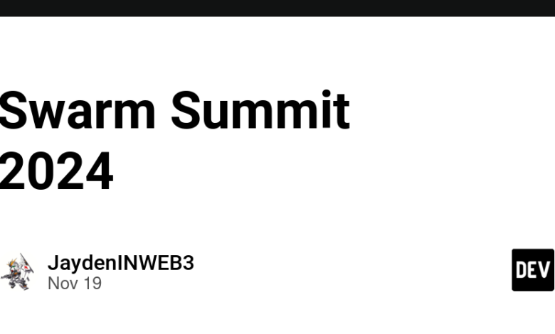 Swarm Summit 2024: به صحنه بازگردید و شاهد قدرت آینده باشید – انجمن DEV Swarm Summit 2024: به صحنه بازگردید و شاهد قدرت آینده باشید – انجمن DEV
