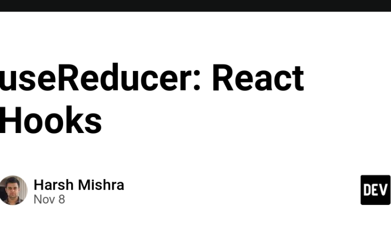 useReducer: React Hooks – DEV Community useReducer: React Hooks – DEV Community