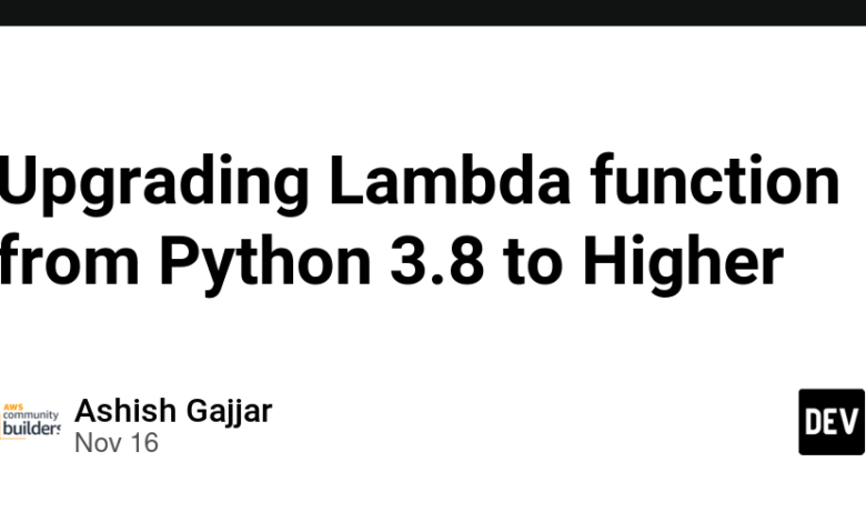 ارتقاء تابع Lambda از Python 3.8 به Higher ارتقاء تابع Lambda از Python 3.8 به Higher