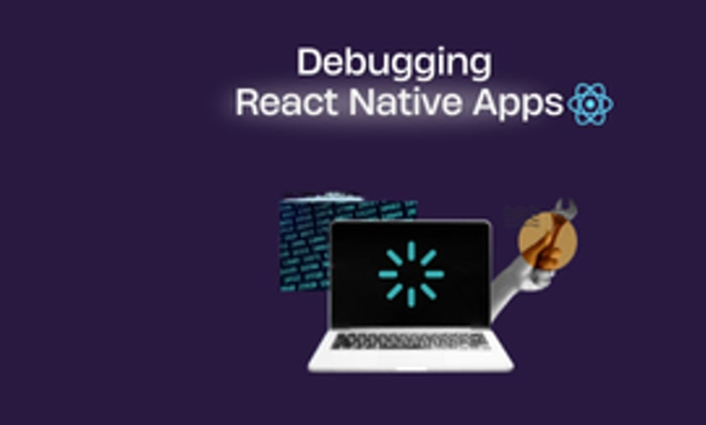 اشکال زدایی React Native Apps: Tools and Techniques اشکال زدایی React Native Apps: Tools and Techniques