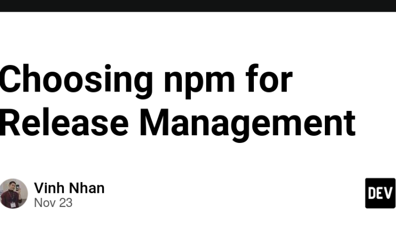 انتخاب npm برای مدیریت انتشار انتخاب npm برای مدیریت انتشار