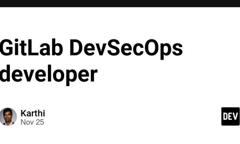 توسعه دهنده GitLab DevSecOps – انجمن DEV توسعه دهنده GitLab DevSecOps – انجمن DEV