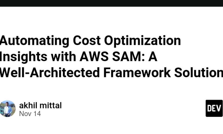 خودکارسازی بینش‌های بهینه‌سازی هزینه با AWS SAM: یک راه‌حل چارچوب خوش‌معماری