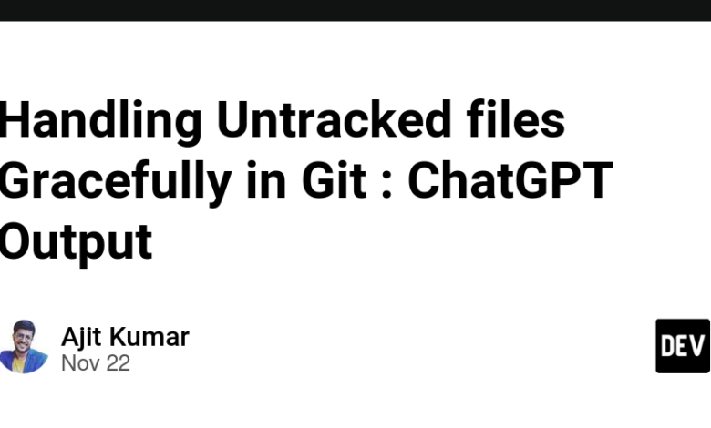 مدیریت فایل‌های ردیابی نشده در Git: خروجی ChatGPT