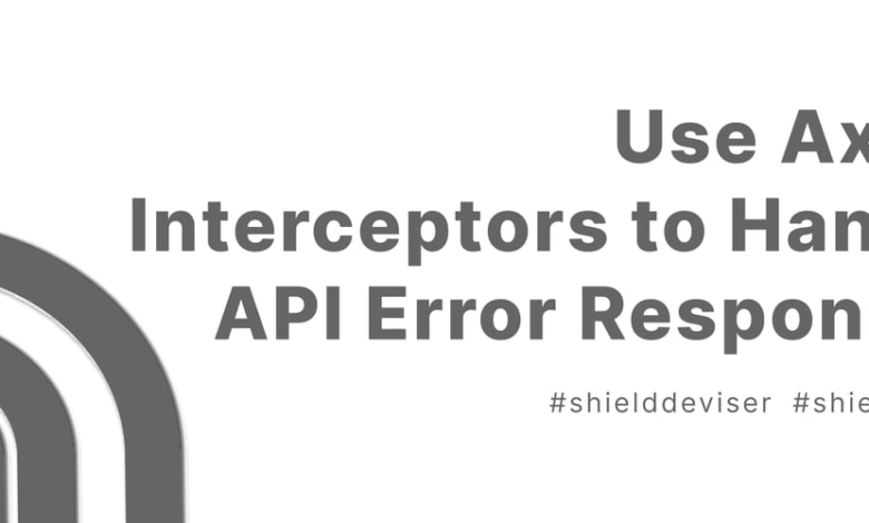 نحوه استفاده از Axios Interceptors برای رسیدگی به پاسخ های خطای API نحوه استفاده از Axios Interceptors برای رسیدگی به پاسخ های خطای API
