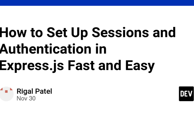 نحوه تنظیم سریع و آسان Sessions و Authentication در Express.js نحوه تنظیم سریع و آسان Sessions و Authentication در Express.js