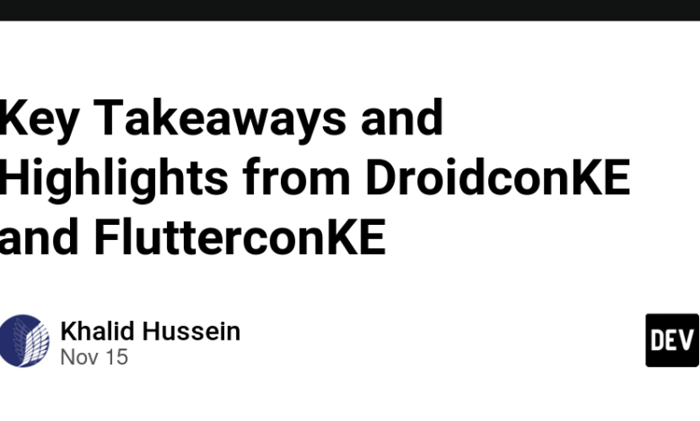 نکات کلیدی و نکات برجسته از DroidconKE و FlutterconKE نکات کلیدی و نکات برجسته از DroidconKE و FlutterconKE