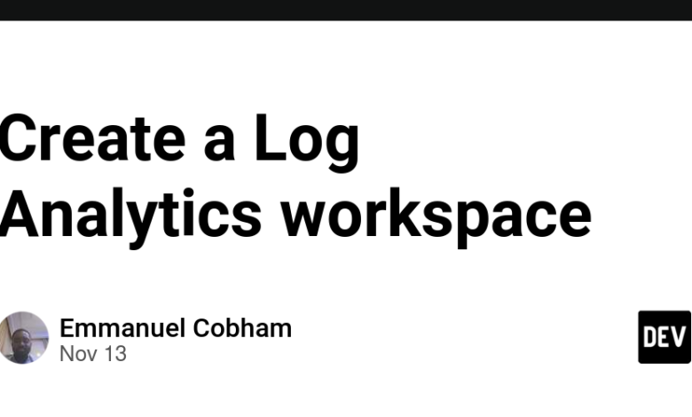 یک فضای کاری Log Analytics ایجاد کنید یک فضای کاری Log Analytics ایجاد کنید