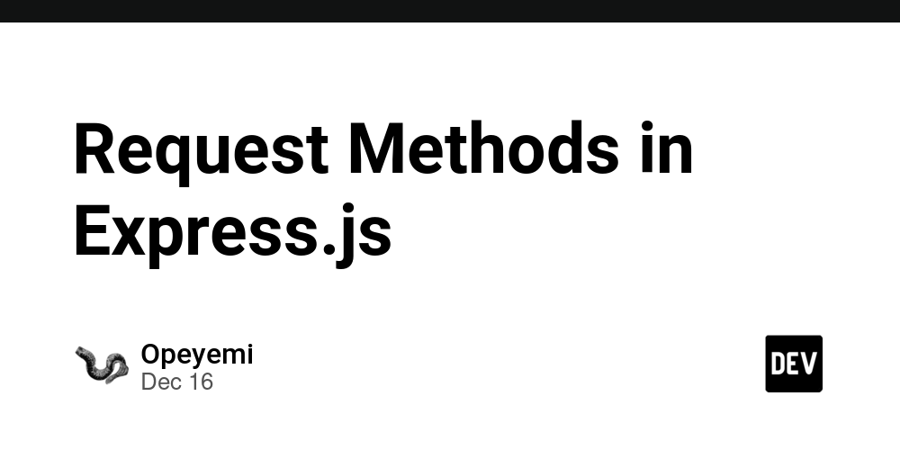 روش‌های درخواست در Express.js - انجمن DEV