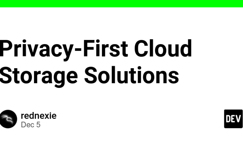 Privacy-First Cloud Storage Solutions – DEV Community Privacy-First Cloud Storage Solutions – DEV Community