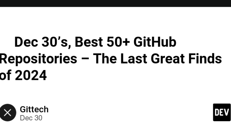 ❄️ 30 دسامبر، بهترین مخازن 50+ GitHub – آخرین یافته های بزرگ 2024 ❄️ 30 دسامبر، بهترین مخازن 50+ GitHub – آخرین یافته های بزرگ 2024