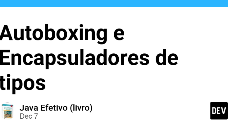 Autoboxing و Type Encapsulators Autoboxing و Type Encapsulators