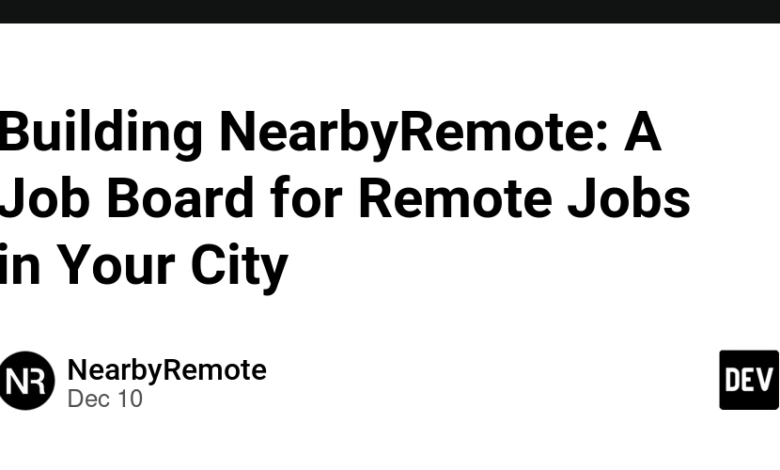 Building NearbyRemote: یک تابلوی شغلی برای مشاغل از راه دور در شهر شما Building NearbyRemote: یک تابلوی شغلی برای مشاغل از راه دور در شهر شما