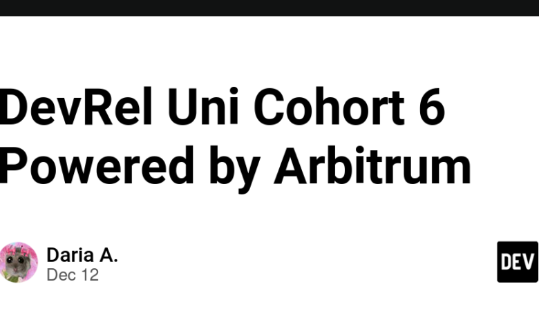 DevRel Uni Cohort 6 ارائه شده توسط Arbitrum DevRel Uni Cohort 6 ارائه شده توسط Arbitrum