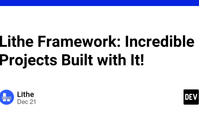 Lithe Framework: پروژه های باورنکردنی ساخته شده با آن! Lithe Framework: پروژه های باورنکردنی ساخته شده با آن!