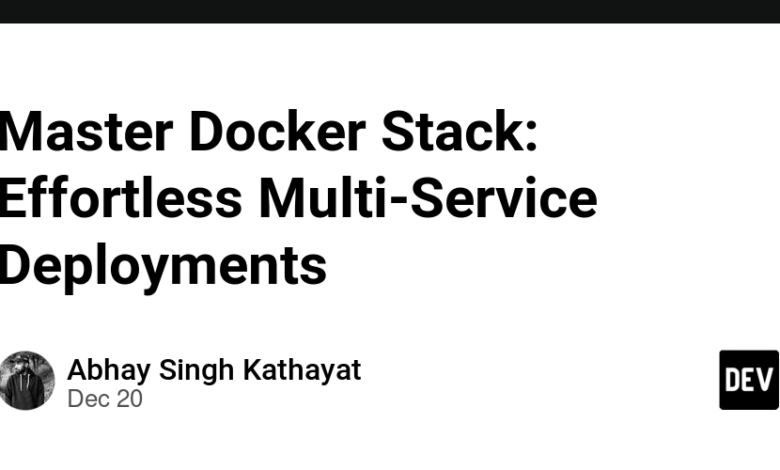 Master Docker Stack: استقرار چند سرویس بدون زحمت Master Docker Stack: استقرار چند سرویس بدون زحمت