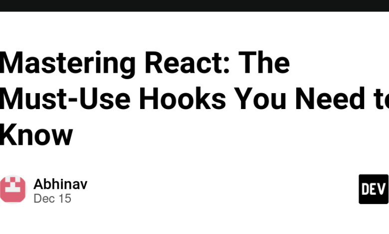 Mastering React: قلاب های ضروری که باید بدانید 💡