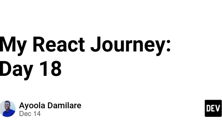 My React Journey: روز 18 My React Journey: روز 18