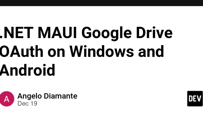 NET MAUI Google Drive OAuth در ویندوز و اندروید NET MAUI Google Drive OAuth در ویندوز و اندروید