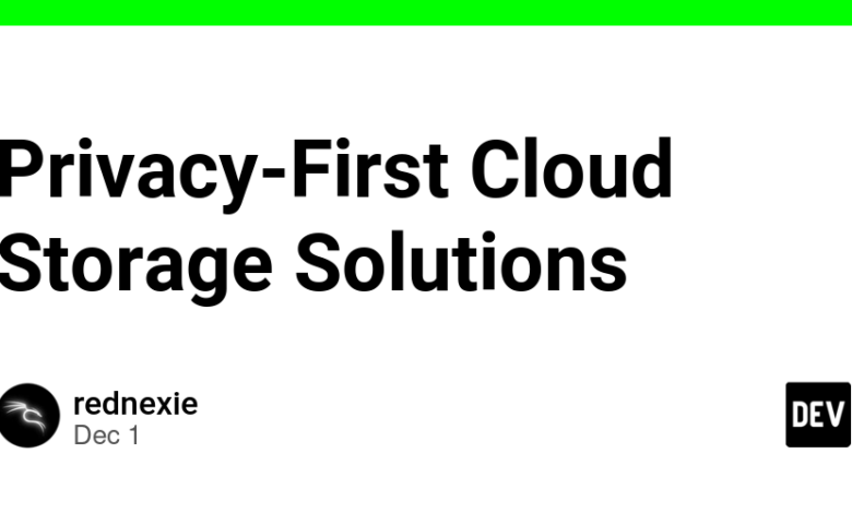 Privacy-First Cloud Storage Solutions – DEV Community Privacy-First Cloud Storage Solutions – DEV Community