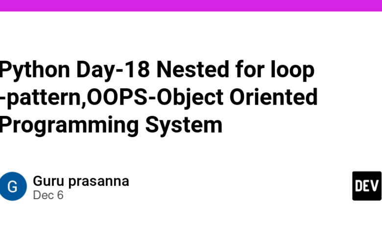 Python Day-18 Nested برای الگوی حلقه، سیستم برنامه نویسی شی گرا OOPS Python Day-18 Nested برای الگوی حلقه، سیستم برنامه نویسی شی گرا OOPS