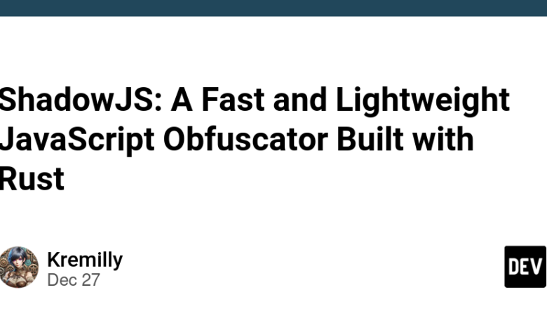 ShadowJS: یک مبهم کننده سریع و سبک جاوا اسکریپت ساخته شده با Rust ShadowJS: یک مبهم کننده سریع و سبک جاوا اسکریپت ساخته شده با Rust