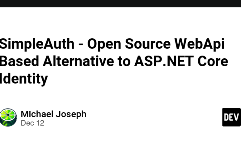 SimpleAuth – منبع باز مبتنی بر WebApi جایگزینی برای ASP.NET Core Identity SimpleAuth – منبع باز مبتنی بر WebApi جایگزینی برای ASP.NET Core Identity