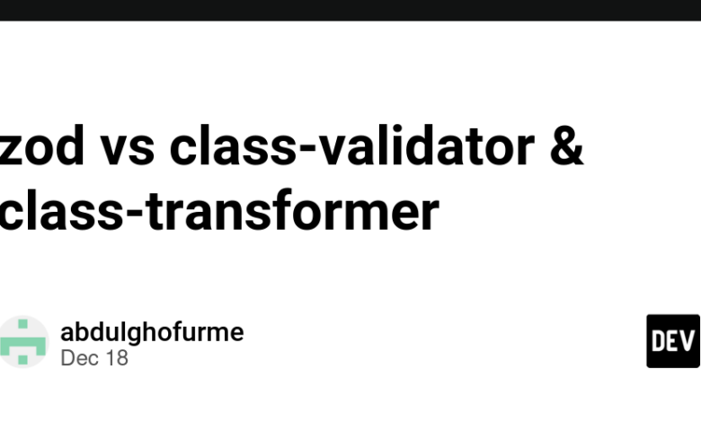 zod vs class-validator و class-transformer zod vs class-validator و class-transformer