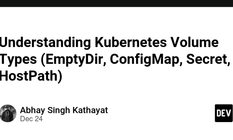 آشنایی با انواع حجم Kubernetes (EmptyDir، ConfigMap، Secret، HostPath) آشنایی با انواع حجم Kubernetes (EmptyDir، ConfigMap، Secret، HostPath)